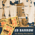 ed-barrow Ed Barrow: The Bulldog Who Built the Yankees' First Dynasty